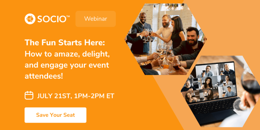 Socio Webinar: The Fun Starts Here - How to amaze, delight, and engage your event attendees